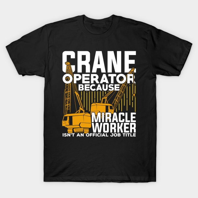 Funny crane operator t shirts discount